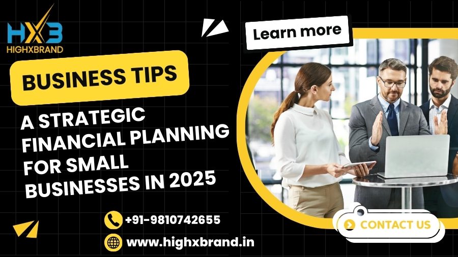 Financial Planning for Small Businesses in 2025