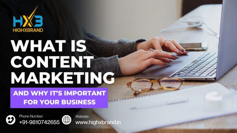 What Is Content Marketing and Why It’s Important | Highxbrand India
