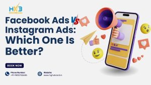 Facebook Ads vs Instagram Ads: Which Is Better? | Highxbrand India