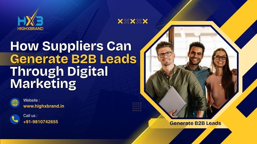 Suppliers B2B Lead Generation via Digital Marketing | Highxbrand India