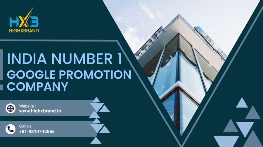 India No.1 Google Promotion Company – Highxbrand India